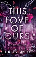 This Love of Ours (The Shadow Hardback Edition): A Novella Collection (Under the Covers Discreet Collection) 6218371247 Book Cover