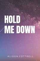 HOLD ME DOWN B09TN35R9T Book Cover