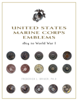 United States Marine Corps Emblems: 1804 to World War I 0764350684 Book Cover