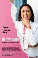 My Testimony, A Journey of Divine Healing 1300456876 Book Cover