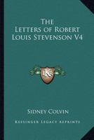 The Letters of Robert Louis Stevenson V4 1162766786 Book Cover