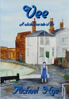 Vee: A Wholesome Tale of Life 1471611582 Book Cover