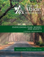 Overcoming Worry, Fear & Anxiety - On Line Course Workbook B0CMXXMW9C Book Cover
