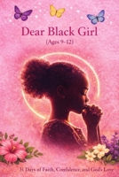 Dear Black Girl (Age 9-12): 31 Days of Faith, Confidence, and God's Love B0GJJ3XHP2 Book Cover