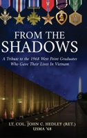 From the Shadows: A Tribute to the 1968 West Point Graduates Who Gave Their Lives in Vietnam 1646636570 Book Cover