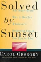 Solved by Sunset: The Right Brain Way to Resolve Whatever's Bothering You in One Day or Less 0517887797 Book Cover