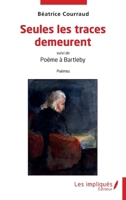 Seules les traces demeurent: suivi de Poème à Bartleby (French Edition) 2385411784 Book Cover