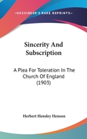 Sincerity And Subscription: A Plea For Toleration In The Church Of England 1141182394 Book Cover
