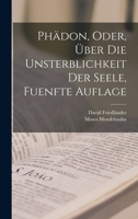 Phädon, Oder, Über Die Unsterblichkeit Der Seele, Fuenfte Auflage B0BQKLQKML Book Cover