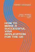 How to Make a Successful Visa Application for the UK: Family Members of Tier 1, 2, 4 and Tier 5 1090708734 Book Cover