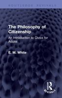 The Philosophy of Citizenship: An Introduction to Civics for Adults (Routledge Revivals) 1041424108 Book Cover