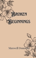 Broken Beginnings 9916905800 Book Cover