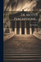 De Motus Perceptione... 1022367080 Book Cover