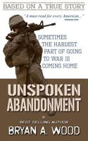 Unspoken Abandonment: Sometimes the hardest part of going to war is coming home 1466315946 Book Cover