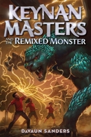 Keynan Masters and the Remixed Monster 1335996206 Book Cover