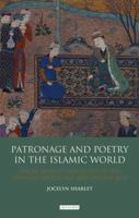 Patronage and Poetry in the Islamic World: Social Mobility and Status in the Medieval Middle East and Central Asia 1848853696 Book Cover