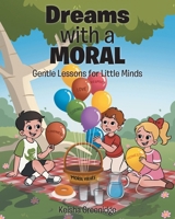 Dreams with a MORAL: Gentle Lessons for Little Minds B0GTN6CC7V Book Cover