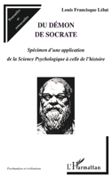 DEMON (DU) DE SOCRATE: Spécimen d'une application de la Science Psychologique à celle de l'histoire (Psychanalyse Et Civilisations) (French Edition) 2738491952 Book Cover