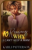 10 Reasons Why I Can't Keep A Man 1674911238 Book Cover