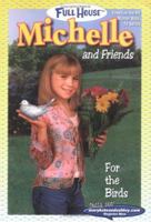 For the Birds (Full House : Michelle and Friends) 0671042025 Book Cover