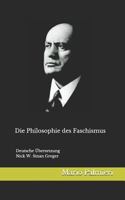 Die Philosophie des Faschismus: Deutsche Übersetzung von Nick W. Greger 1718118198 Book Cover