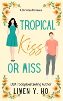 Tropical Kiss or Miss: A Christian Split-Time Romance B0FT437QR3 Book Cover