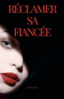 Réclamer sa fiancée (French Edition) B0F9P38HCZ Book Cover