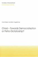 Chad - Towards Democratisation or Petro-Dictatorship? 9171065490 Book Cover