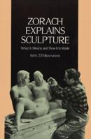 Zorach Explains Sculpture: What It Means and How It Is Made 125829222X Book Cover