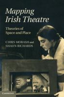 Mapping Irish Theatre: Theories of Space and Place 1107039428 Book Cover