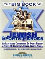 The Big Book of Jewish Sports Heros: An Illustrated Compendium of Sports History & The 150 Greatest Jewish Sports Stars (Judaica Sports Collectibles Library) (Judaica Sports Collectibles Library) 1561719072 Book Cover