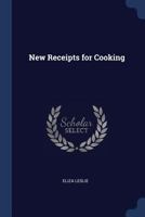 Miss Leslie's New Receipts for Cooking 1978214022 Book Cover