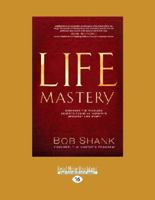 Life Mastery: Discover the Timeless Secrets Found in History's Greatest Life Story 1459675126 Book Cover