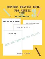 proverbs drawing book for adults with 100 assignments: draw the proverbs and sayings, part 3 of 100 assignments 107597299X Book Cover