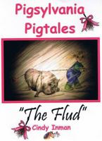 Pigsylvania Pigtales: The Flud 0615277144 Book Cover