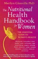 The Nutritional Health Handbook for Women: An Integrated Approach to Women's Health Problems and How to Treat Them Naturally 0749922354 Book Cover