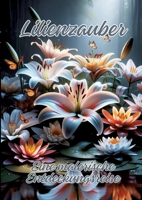 Lilienzauber: Eine malerische Entdeckungsreise 3384186001 Book Cover