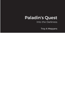Paladin's Quest: Into the Darkness 1716229103 Book Cover