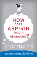 How Does Aspirin Find a Headache? : An Imponderables' Book 0060169230 Book Cover