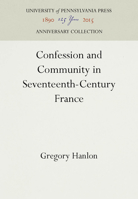 Confession and Community in Seventeenth-Century France: Catholic and Protestant Coexistence in Aquitaine 0812232054 Book Cover