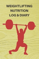 Weightlifting Nutrition Log & Diary: Daily Workout Journal / Notebook / Planner For Weightlifter And Coach ( Diet, Weight, Strength, Training Routine Tracker ) 1673955924 Book Cover