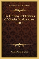 The Birthday Celebrations Of Charles Gordon Ames 1120705371 Book Cover