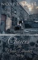 Choices: The Nicole Thrasher Story 153272375X Book Cover