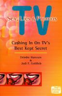 TV: Sex, Lies & Promos; Ca$hing In On TV's Best Kept Secret 0967780004 Book Cover