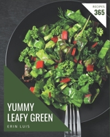 365 Yummy Leafy Green Recipes: Yummy Leafy Green Cookbook - Where Passion for Cooking Begins B08JVKGRZV Book Cover