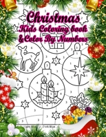 Christmas Kids Coloring Book & Kids Color By Numbers: 50 Color By Numbers Christmas Coloring Pages for Kids 1708592334 Book Cover