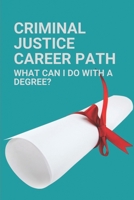 Criminal Justice Career Path: What Can I Do With A Degree?: Law Enforcement Career B097DQM59F Book Cover