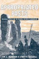 Appropriated Pasts: Indigenous Peoples and the Colonial Culture of Archaeology (Archaeology in Society) 0759109079 Book Cover
