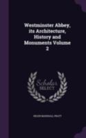 Westminster Abbey, Its Architecture, History and Monuments, Vol. 2 (Classic Reprint) 1346819645 Book Cover
