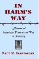 In Harm's Way : Stories of American Prisoners of War in Germany 0970667906 Book Cover